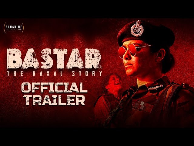 Bastar The Naxal Story